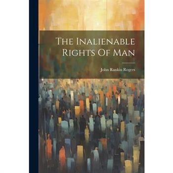 The Inalienable Rights Of Man
