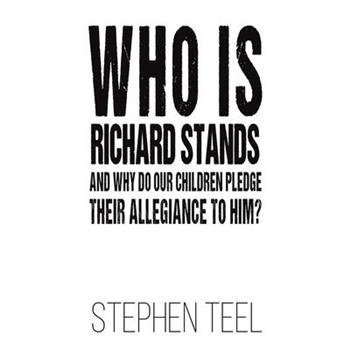 Who is Richard Stands and Why Do Our Children Pledge Their Allegiance to Him?