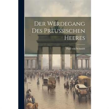 Der Werdegang des Preussischen Heeres