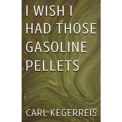 I Wish I Had Those Gasoline Pellets
