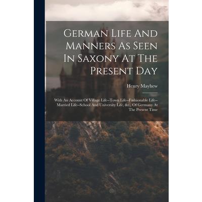 German Life And Manners As Seen In Saxony At The Present Day