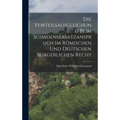 Die Vorteilsausgleichung Beim Schadensersatzanspruch im R繹mischen und Deutschen B羹rgerlichen Recht
