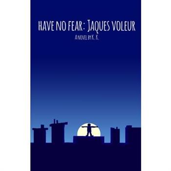Have no fear, Jaques Voleur.