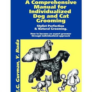 A Comprehensive Manual for Individualized Dog and Cat Grooming