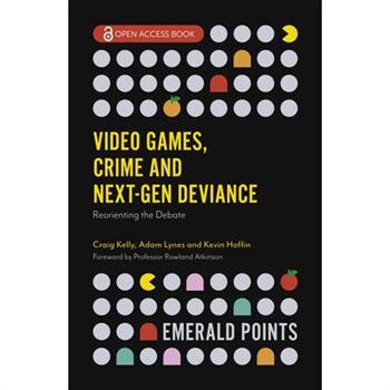 Video Games, Crime and Next-Gen DevianceReorienting the Debate