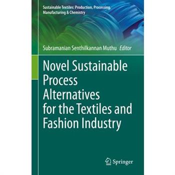 Novel Sustainable Process Alternatives for the Textiles and Fashion Industry