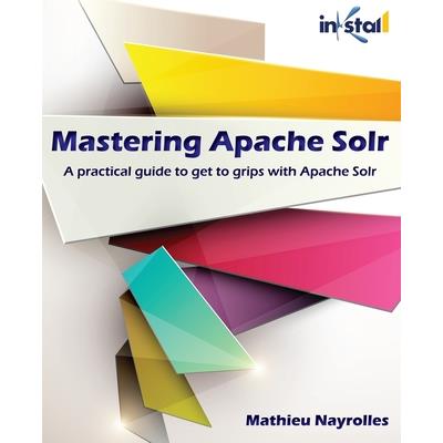 Mastering Apache Solr