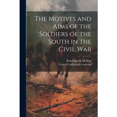 The Motives and Aims of the Soldiers of the South in the Civil War