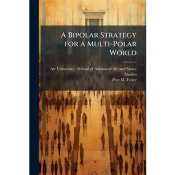 A Bipolar Strategy for a Multi-Polar World