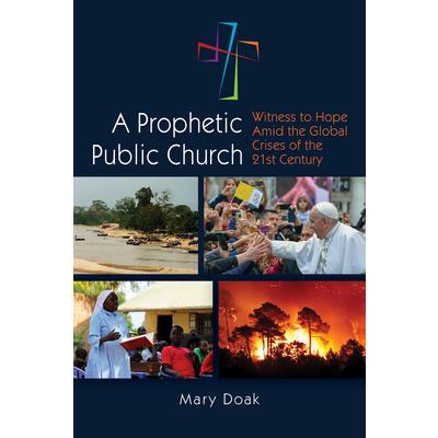 A Prophetic Public ChurchAProphetic Public ChurchWitness to Hope Amid the Global Crises