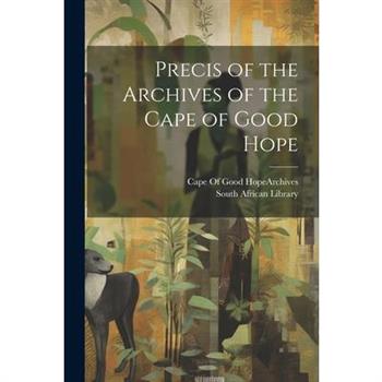 Precis of the Archives of the Cape of Good Hope