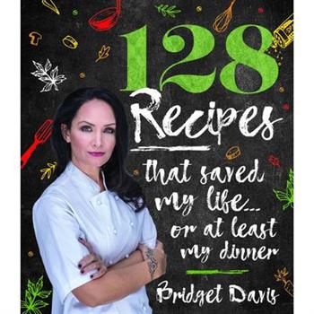 128 Recipes That Saved My Lifer at Least My Dinner