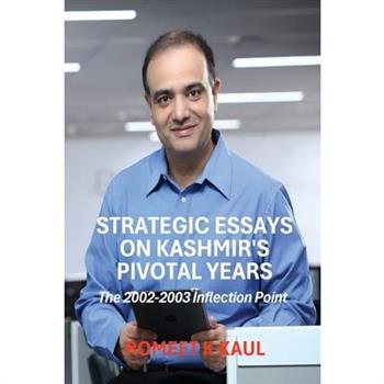 Strategic Essays on Kashmir's Pivotal Years