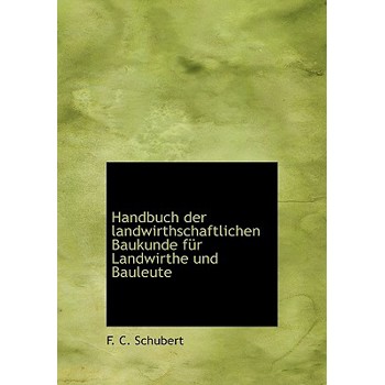 Handbuch Der Landwirthschaftlichen Baukunde Fur Landwirthe Und Bauleute