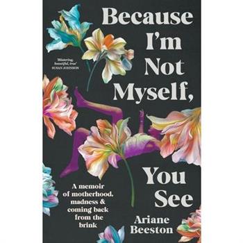 Because I’m Not Myself, You See