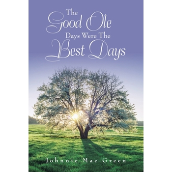 The Good Ole Days Were the Best Days