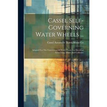 Cassel Self-governing Water Wheels ...