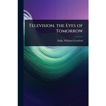 Television, the Eyes of Tomorrow