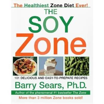 The Soy Zone: 101 Delicious and Easy-to-Prepare Recipes