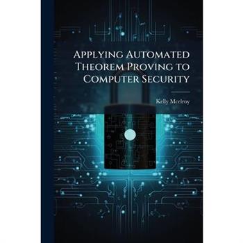 Applying Automated Theorem Proving to Computer Security