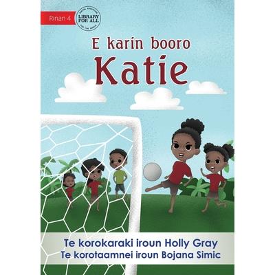 Katie Kicks a Goal - E karin booro Katie (Te Kiribati)