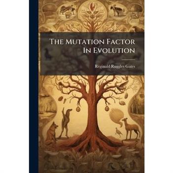 The Mutation Factor In Evolution