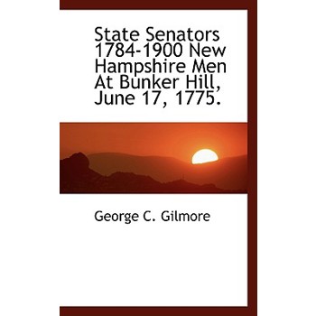 State Senators 1784-1900 New Hampshire Men at Bunker Hill, June 17, 1775.