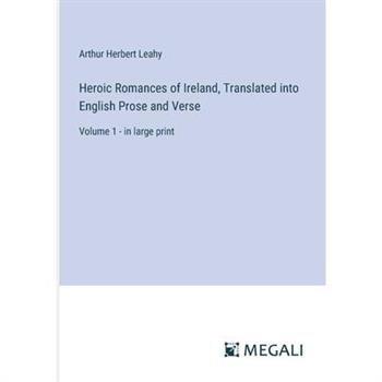 Heroic Romances of Ireland, Translated into English Prose and Verse