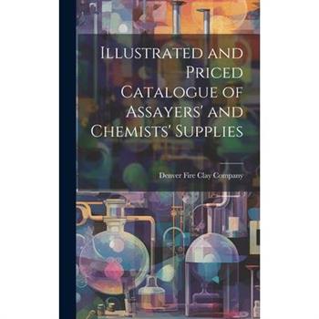 Illustrated and Priced Catalogue of Assayers' and Chemists' Supplies