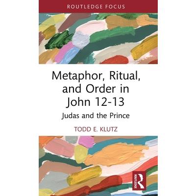 Metaphor, Ritual, and Order in John 12-13