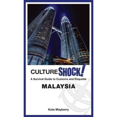 Cultureshock! MalaysiaA Survival Guide to Customs and Etiquette