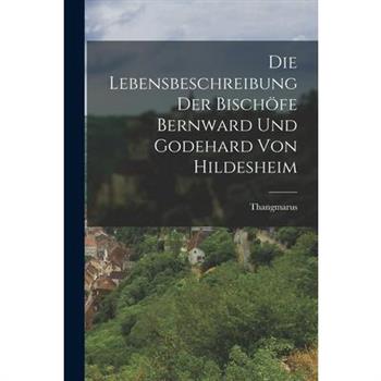 Die Lebensbeschreibung der Bisch繹fe Bernward und Godehard von Hildesheim