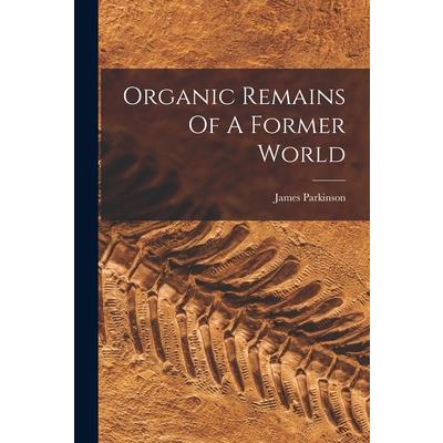 Organic Remains Of A Former World