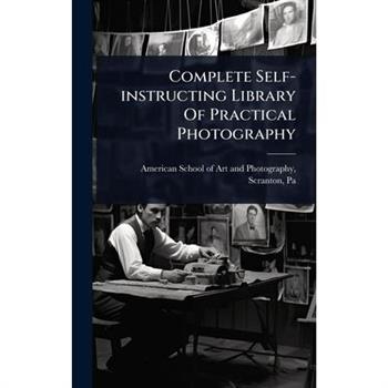 Complete Self-instructing Library Of Practical Photography