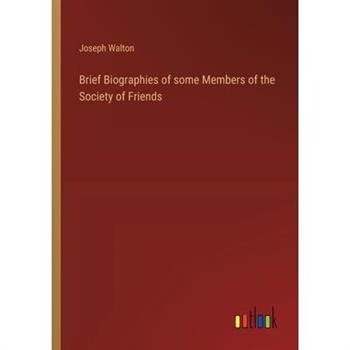 Brief Biographies of some Members of the Society of Friends