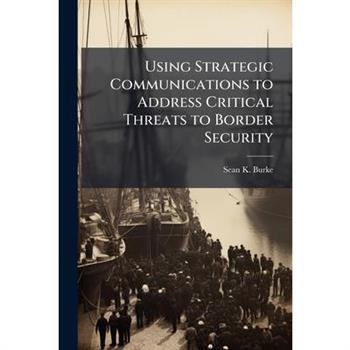 Using Strategic Communications to Address Critical Threats to Border Security