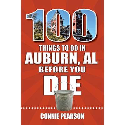 100 Things to Do in Auburn, Alabama, Before You Die