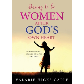 Daring to Be Women After God’s Own Heart