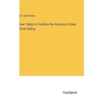 New Tables to Facilitate the Practice of Great Circle Sailing