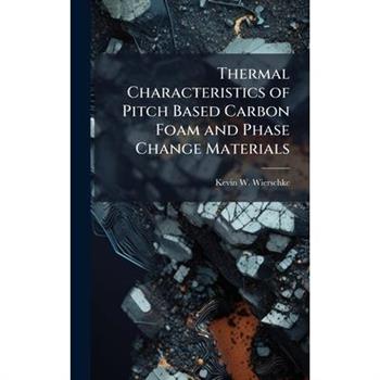 Thermal Characteristics of Pitch Based Carbon Foam and Phase Change Materials