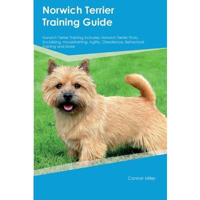 Norwich Terrier Training Guide Norwich Terrier Training Includes