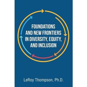 Foundations And New Frontiers In Diversity, Equity, And Inclusion