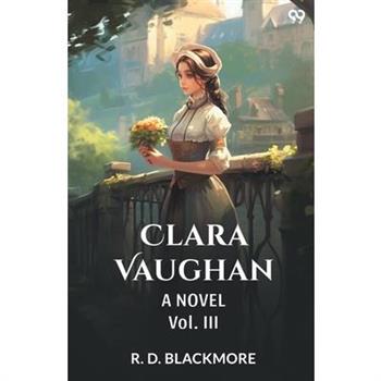 Clara Vaughan A Novel Vol. III
