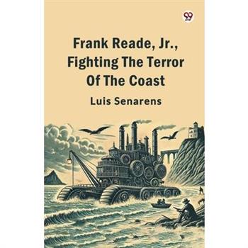 Frank Reade, Jr., Fighting The Terror Of The Coast