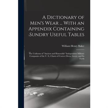 A Dictionary of Men's Wear ... With an Appendix Containing Sundry Useful Tables