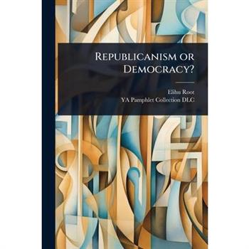 Republicanism or Democracy?