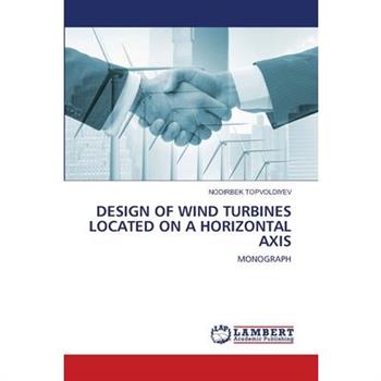 Design of Wind Turbines Located on a Horizontal Axis