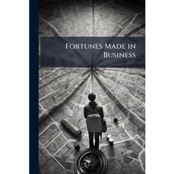 Fortunes Made in Business