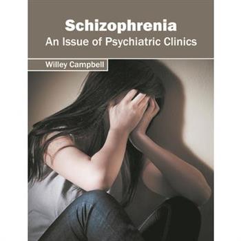 Schizophrenia: An Issue of Psychiatric Clinics