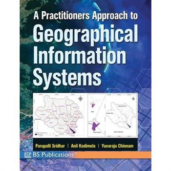 A Practitioners Approach to Geographical Information Systems